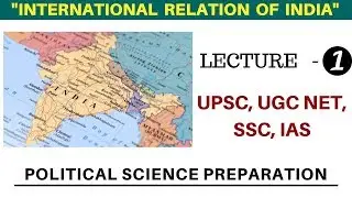 International Relations of India | Political Science | For UPSC, UGC NET, SSC-CGL, IAS (LECTURE -1)