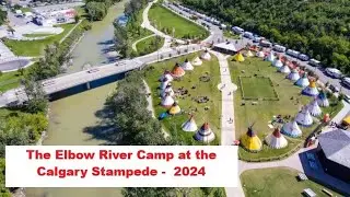 🏕 Experience Indigenous Cultures at Elbow River Camp and ENMAX Park - Calgary Stampede 2024 🏕