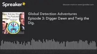 Episode 3: Digger Dawn and Twig the Dig.