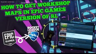 How to get Steam Workshop Maps in Epic Games version of Rocket League!!*UPDATED*