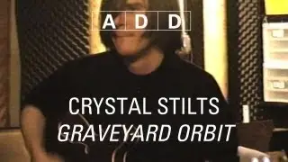 Crystal Stilts - Graveyard Orbit - A-D-D