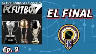 PC FÚTBOL 7 - ACTUALIZADO A LA 24/25 - EPISODIO 9 - EL FINAL (COMPLETANDO TÍTULOS)