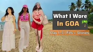 Goa Trip Diaries: What I Wore + Unexpected Moments (Day 1&ndash;5) #goavlog