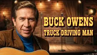 Buck Owens And The Buckaroos - Truck Driving Man 1968