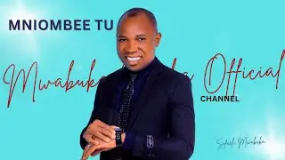 MNIOMBEE TU 2026(official music)by SIFAELI MWABUKA  sms SKIZA 95213407 to 811
