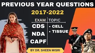 PREVIOUS YEAR QUESTIONS || 2017 - 2022 || CELLS AND TISSUES || CDS, NDA, CAPF