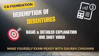 Redemption of Debentures Simplified in 42 Minutes | CA Foundation | Gaurav Chauhan 