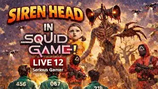 Siren Head In Squid Game: 456 Survival Challenge Live 12🔥#SeriousGamer