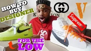 LEARN HOW TO BUY DESIGNER FOR CHEAP! (CHANEL, OFF WHITE, SUPREME, BAPE , LOUIS VUTTON)