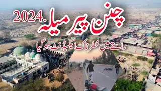 chanan peer mela 2024 || road accident on going to chanan peer || biggest mela of Pakistan