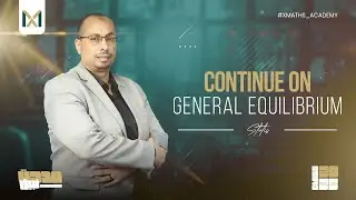 Cont. on General Equilibrium - 3rd SEC | #ثانوية_عامة