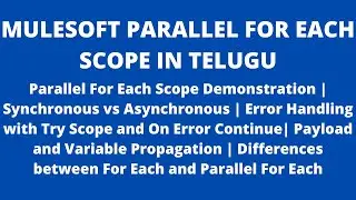 MuleSoft in Telugu | Parallel For Each Scope | Error Handling | For Each vs Parallel For Each