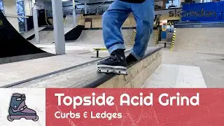 How to Topside Acid Grind &ndash; Curbs & Ledges | How To Aggressive Inline | Trick Clip Intermediate