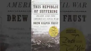 How &lsquo;This Republic of Suffering&rsquo; Redefines War, Religion, and Humanity &ndash; Drew Gilpin Faust Deep Dive