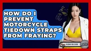 How Do I Prevent Motorcycle Tiedown Straps From Fraying? - Ride or Die Motorcycles