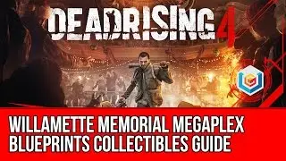 Dead Rising 4 - Blueprints Collectibles Locations Guide - Willamette Memorial Megaplex
