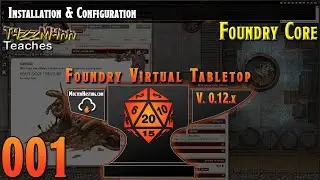 Foundry VTT V12 (Core) From the Ground Up ~ E001 ~ Installing and Configuring
