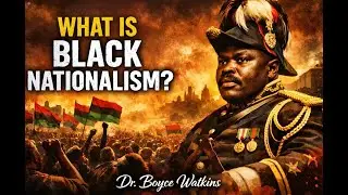 What is Black Nationalism? - Dr Boyce Watkins