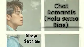 Chat Romantis (Halu sama Bias) Mingyu Oppa_Uri Sebongi Part 2