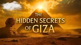 The Forgotten Secrets of the Giza Pyramids