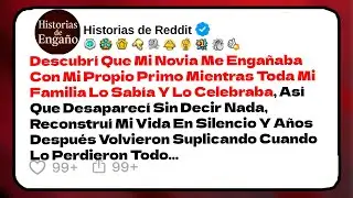 Descubrí Que Mi Novia Me Engañaba Con Mi Propio Primo Mientras Toda Mi Familia | Historias de Reddit