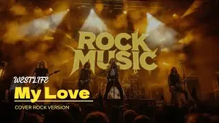 MY LOVE - WESTLIFE | РОКОВАЯ ВЕРСИЯ | #кавер #aicover