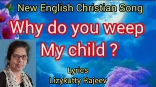 New English Christian Song | Why do you weep | Lyrics. Lizykutty Rajeev | AI Music.