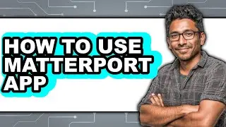 How to Use Matterport App - Step by Step