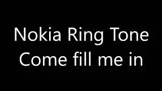 Nokia ringtone - Come fill me in