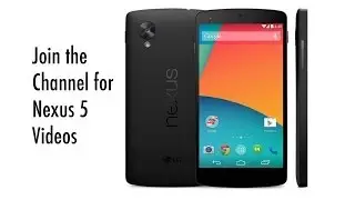 Nexus 5 Introduction, Specs, Design, Accessories, Availability - Join the channel for Nexus 5 Videos