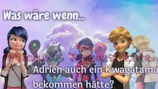 Was wäre wenn... Adrien auch ein kwagatama bekommen hätte? (2k Abo Special) //MK\\