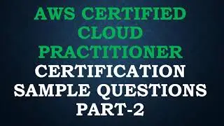 AWS Certified Cloud Practitioner Certification (CLF-C01) Sample Questions Part-2