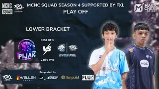 LIVE : MCNC SQUAD S4 SUPPORTED BY FXL PLAY OFF | LOWER BRACKET | PIJAK ESPORT vs EVOS FXL