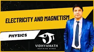 Electricity and Magnetism: Electro magnetic Induction