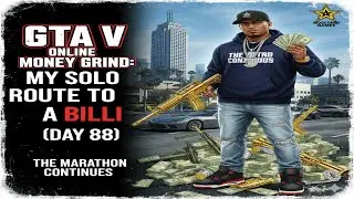 Day 88 - GTA V Online Money Grind: My Solo Route to a Billi