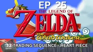 TRADING SEQUENCE -  HEART PIECES  -  The Legend Of Zelda -  THE WIND WAKER  (Part 25)