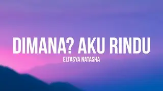 Eltasya Natasha - Dimana? Aku Rindu (Lirik)