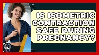 Is Isometric Contraction Safe During Pregnancy? - Sports Jobs