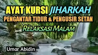 Bacaan Ayat Kursi Pengantar Tidur || Umar Abidin