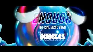 8UBBLES - Enough (Official Music Video)