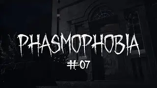 Phasmophobia (PC) #07 - 2020