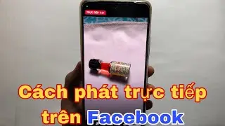 C&aacute;ch ph&aacute;t trực tiếp tr&ecirc;n Facebook bằng điện thoại