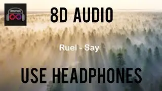 Ruel - Say (8D Audio)🎧