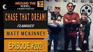 Around The Reel Podcast - Chase That Dream! with Filmmaker Matt McKinney
