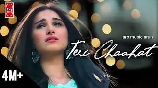 Teri Chaahat| New hindi song 2025 | Lyrical Mp3 Hindi Song|ars music arun 