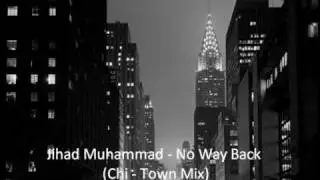 Jihad Muhammad - No Way Back (Chi- Town Mix)