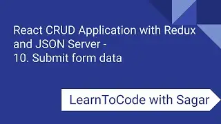 10. React CRUD Application with Redux, JSON Server, router, axios - Submit form data