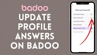 How to Update Profile Answers on Badoo 2024?
