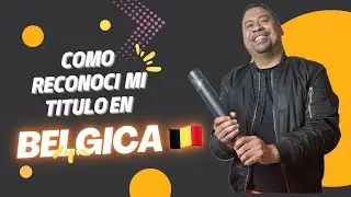 HOMOLOGACION DEL DIPLOMA EN BELGICA 🇧🇪 Requisitos para el reconocimiento de tu titulo 📃📝