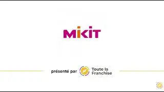 Franchise Mikit : pr&eacute;sentation de l'enseigne